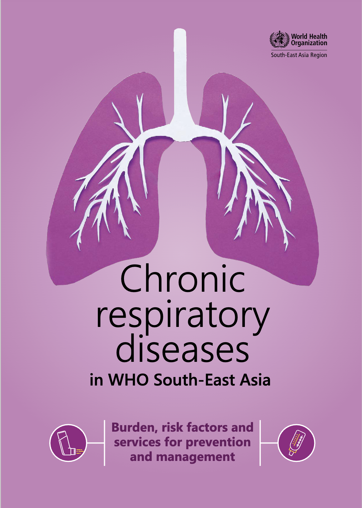 Chronic respiratory diseases in WHO South-East Asia: Burden, risk factors and services for prevention and management 2025