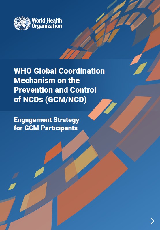 Engagement Strategy for GCM Participants. WHO Global Coordination Mechanism on the Prevention and Control of NCDs (GCM/NCD).