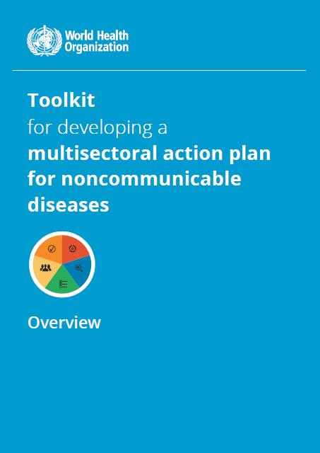 Toolkit for developing a multisectoral action plan for noncommunicable diseases: overview