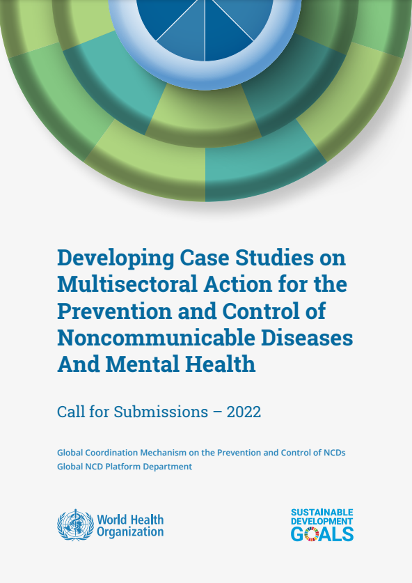 Developing Case Studies on Multisectoral Action for the Prevention and Control of Noncommunicable Diseases And Mental Health: Call for Submissions