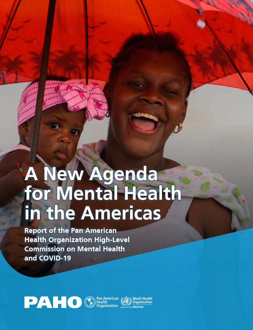 A New Agenda for Mental Health in the Americas: Report of the Pan American Health Organization High-Level Commission on Mental Health and COVID-19