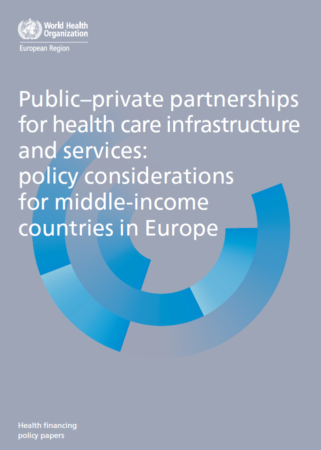 Public–private partnerships for health care infrastructure and services: policy considerations for middle-income countries in Europe
