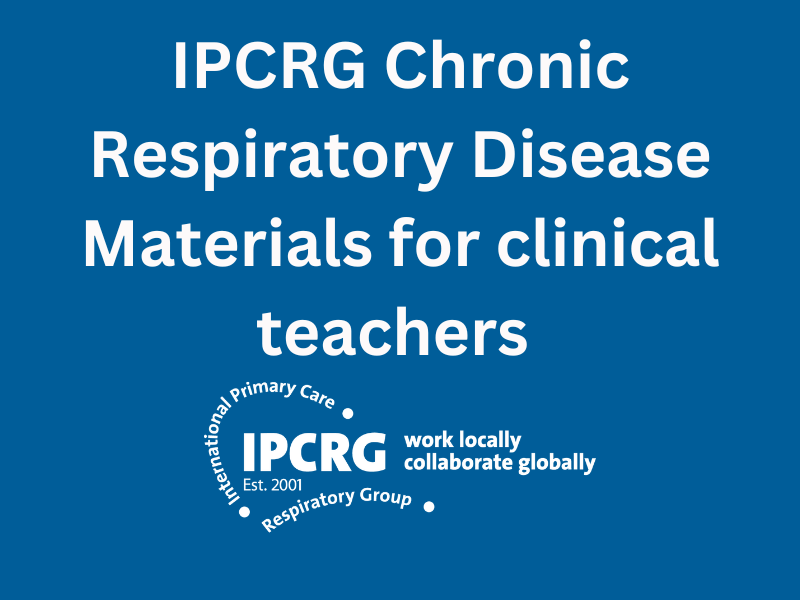 IPCRG Chronic Respiratory Disease Materials for clinical teachers